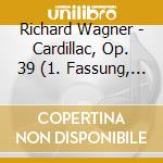 Richard Wagner - Cardillac, Op. 39 (1. Fassung, 1926) (3 Cd) cd musicale