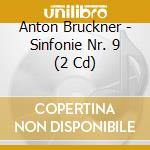 Anton Bruckner - Sinfonie Nr. 9 (2 Cd) cd