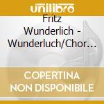 Fritz Wunderlich - Wunderluch/Chor Des Br-Fritz Wunderlich cd musicale