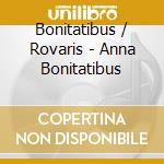 Bonitatibus / Rovaris - Anna Bonitatibus cd