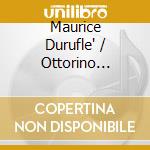 Maurice Durufle' / Ottorino Respighi - Requiem, Concerto Gregoriano cd