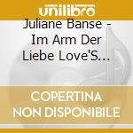 Juliane Banse - Im Arm Der Liebe Love'S Embrace cd