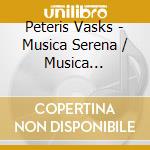 Peteris Vasks - Musica Serena / Musica Dolorosa cd