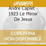 Andre Caplet - 1923 Le Miroir De Jesus cd