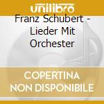 Franz Schubert - Lieder Mit Orchester cd musicale