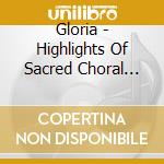 Gloria - Highlights Of Sacred Choral Music