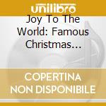 Joy To The World: Famous Christmas Songs cd