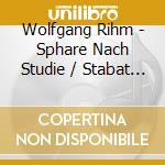 Wolfgang Rihm - Sphare Nach Studie / Stabat Mater /Male Uber Male2 cd