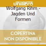 Wolfgang Rihm - Jagden Und Formen cd musicale