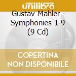 Gustav Mahler - Symphonies 1-9 (9 Cd) cd musicale di Gustav Mahler