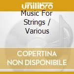 Music For Strings / Various cd musicale di Miscellanee