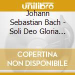 Johann Sebastian Bach - Soli Deo Gloria (Esecuzioni + Guida Alle Opere In Lingua Tedesca) (15 Cd)