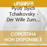 Pyotr Ilyich Tchaikovsky - Der Wille Zum Gluck (4 Cd) cd musicale di Handstein/Wachtveitl/Wilk