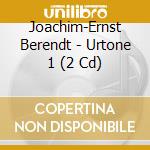 Joachim-Ernst Berendt - Urtone 1 (2 Cd) cd