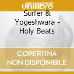 Surfer & Yogeshwara - Holy Beats cd