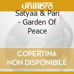 Satyaa & Pari - Garden Of Peace cd musicale di Satyaa & pari