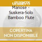 Manose - Suskera-Solo Bamboo Flute cd