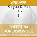 Satyaa & Pari - 1 2 1 cd