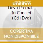 Deva Premal - In Concert (Cd+Dvd) cd musicale di Premal Deva