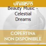 Beauty Music - Celestial Dreams cd