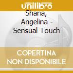 Shana, Angelina - Sensual Touch cd