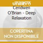 Ceridwen O'Brian - Deep Relaxation cd