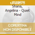 Shana, Angelina - Quiet Mind cd