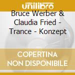 Bruce Werber & Claudia Fried - Trance - Konzept cd