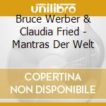 Bruce Werber & Claudia Fried - Mantras Der Welt cd
