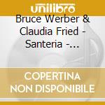 Bruce Werber & Claudia Fried - Santeria - Konzept cd