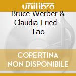 Bruce Werber & Claudia Fried - Tao cd musicale di Bruce Werber & Claudia Fried