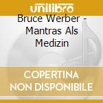 Bruce Werber - Mantras Als Medizin cd