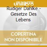 Rudiger Dahlke - Gesetze Des Lebens cd musicale di Rudiger Dahlke