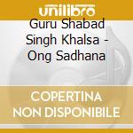 Guru Shabad Singh Khalsa - Ong Sadhana cd