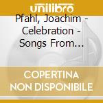 Pfahl, Joachim - Celebration - Songs From Silence cd