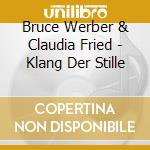Bruce Werber & Claudia Fried - Klang Der Stille cd