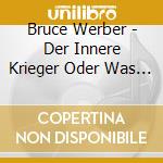 Bruce Werber - Der Innere Krieger Oder Was Man Geg cd
