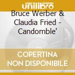 Bruce Werber & Claudia Fried - Candomble' cd musicale di Bruce Werber & Claudia Fried