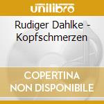 Rudiger Dahlke - Kopfschmerzen cd