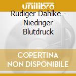 Rudiger Dahlke - Niedriger Blutdruck cd musicale di Rudiger Dahlke