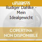 Rudiger Dahlke - Mein Idealgewicht cd musicale di Rudiger Dahlke