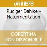 Rudiger Dahlke - Naturmeditation cd musicale di Rudiger Dahlke