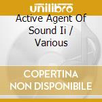 Active Agent Of Sound Ii / Various cd
