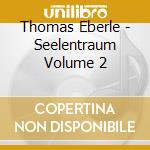 Thomas Eberle - Seelentraum Volume 2 cd