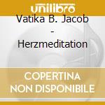 Vatika B. Jacob - Herzmeditation cd musicale di Vatika B. Jacob