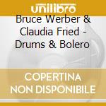 Bruce Werber & Claudia Fried - Drums & Bolero cd