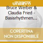 Bruce Werber & Claudia Fried - Basisrhythmen Teil cd musicale di Bruce Werber & Claudia Fried
