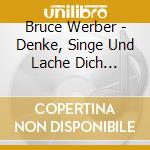 Bruce Werber - Denke, Singe Und Lache Dich Gesund cd