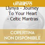 Llynya - Journey To Your Heart - Celtic Mantras cd