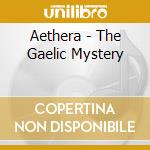 Aethera - The Gaelic Mystery cd musicale di AETHERA